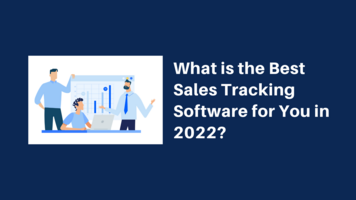 What Is the Best Sales Tracking Software for You in 2022?