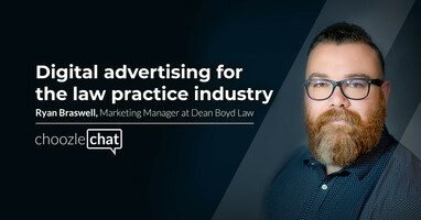 choozlechat: Digital advertising for the law practice industry with Ryan Braswell at Dean Boyd law firm