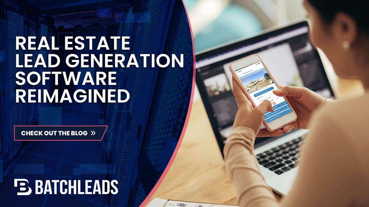 REAL ESTATE LEAD GENERATION SOFTWARE REIMAGINED 
