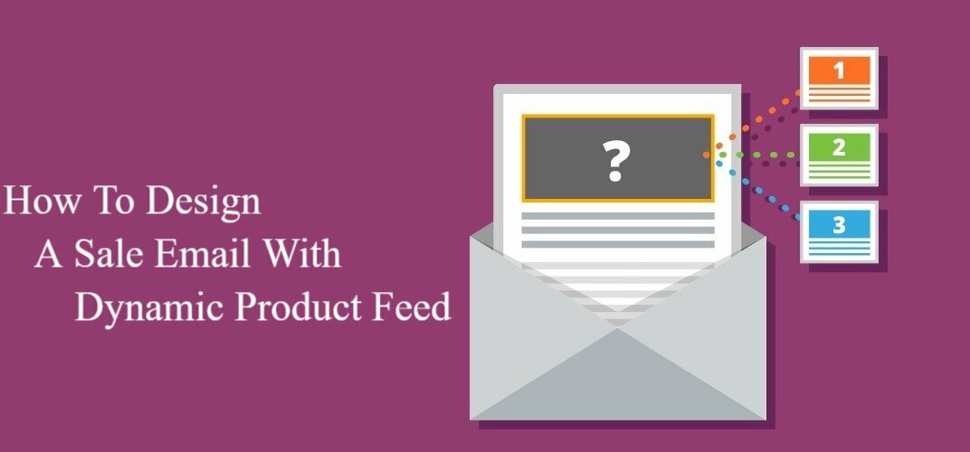 How to Design A Sale Email With Dynamic Product Feed