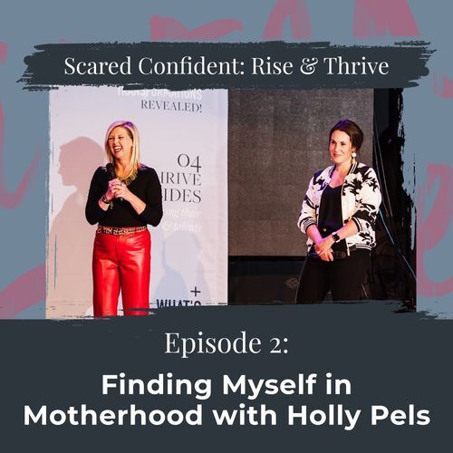 Rise & Thrive: Finding Myself in Motherhood with Holly Pels