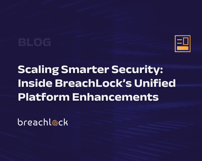 Scaling Smarter Security: Inside BreachLock's Unified Platform Enhancements