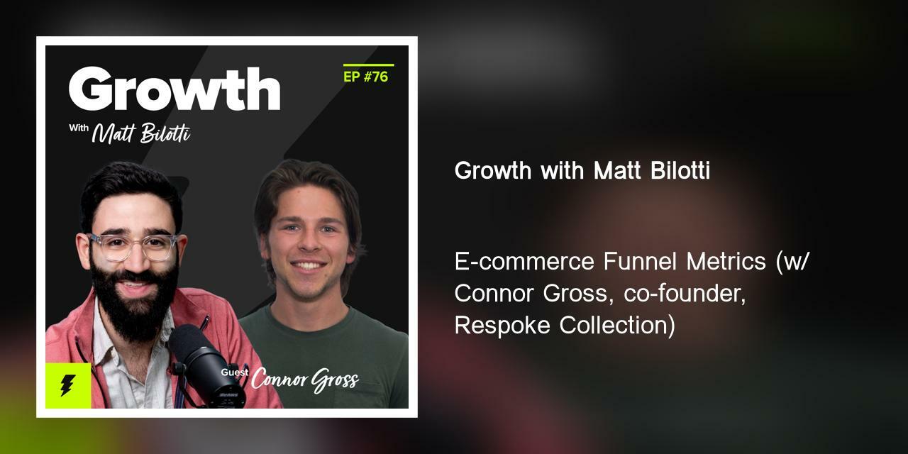 E-commerce Funnel Metrics (w/ Connor Gross, co-founder, Respoke Collection)