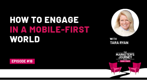 How to Engage in a Mobile-First World [Podcast]