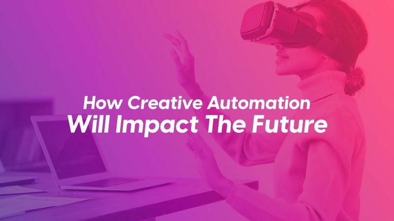 How Creative Automation Will Impact The Future