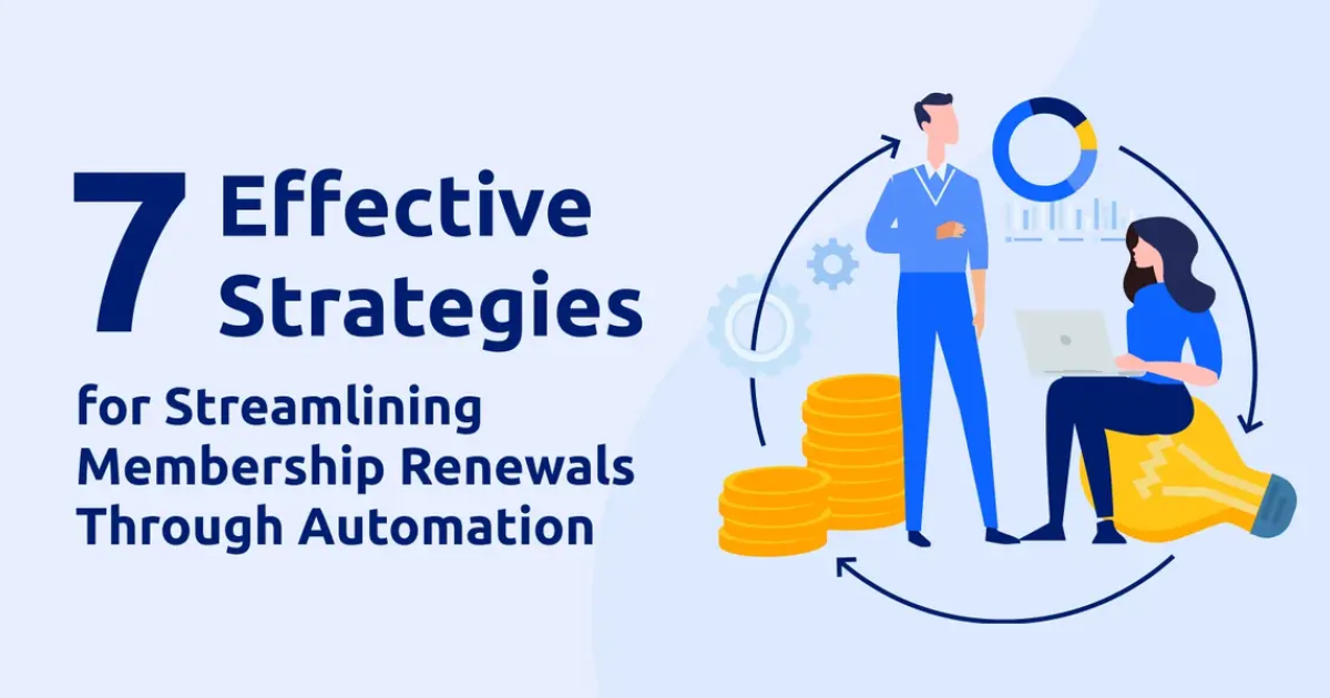 7 Effective Strategies for Streamlining Membership Renewals Through Automation