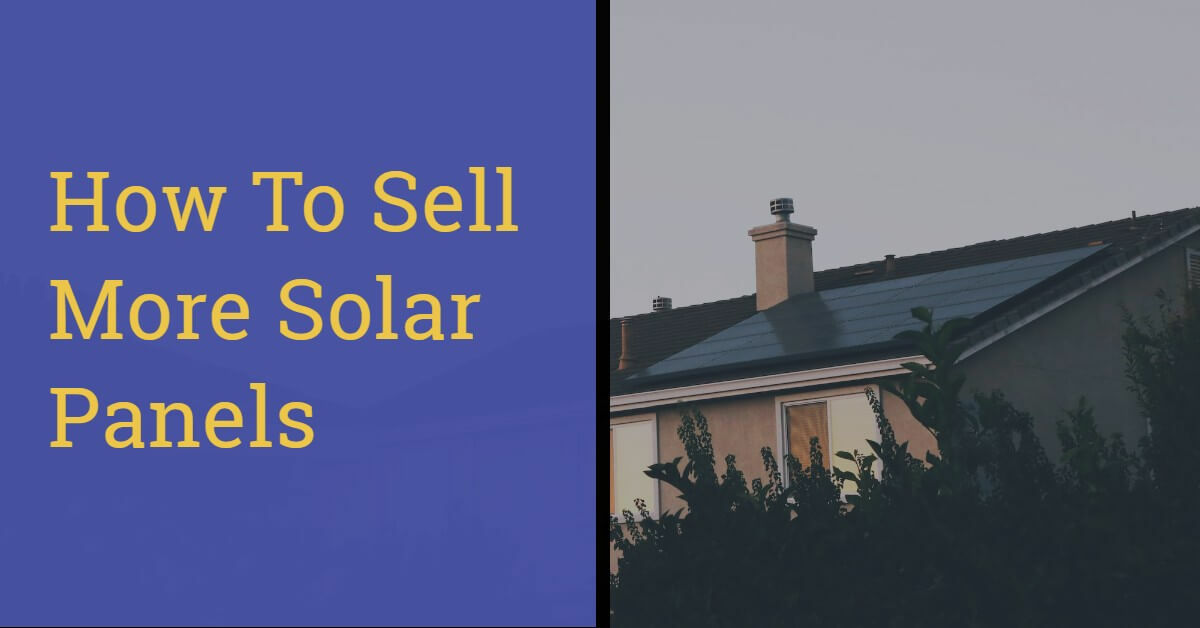 Selling Solar Panels: Quick Guide for Reps & Managers