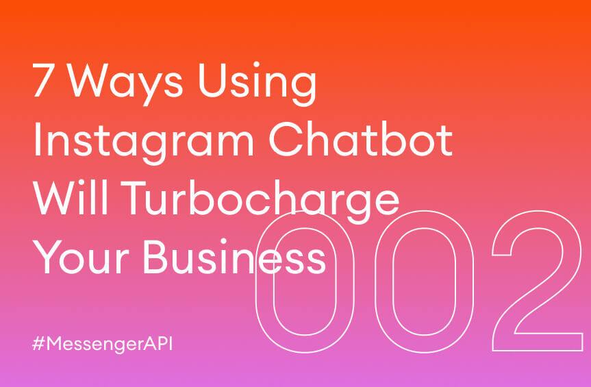 7 Ways Using Messenger API for Instagram Will Turbocharge Your Business