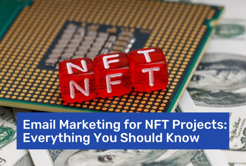 Email Marketing for NFT Projects: Everything You Should Know