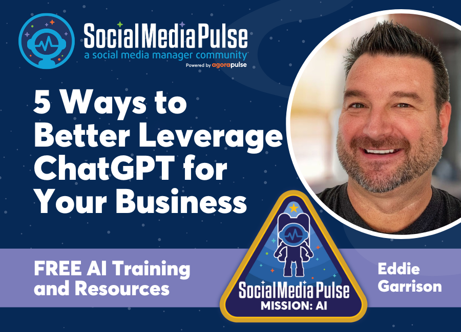 5 Ways to Better Leverage ChatGPT for Your Business (Eddie Garrison)