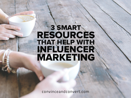 3 Smart Resources That Help with Influencer Marketing