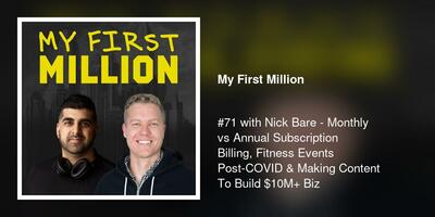 #71 with Nick Bare - Monthly vs Annual Subscription Billing, Fitness Events Post-COVID & Making Content To Build $10M+ Biz