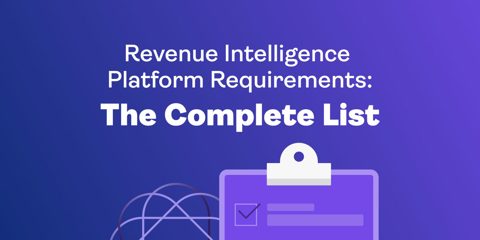 Revenue Intelligence Platform Requirements: The Complete List - Revenue.io