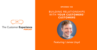 Building Relationships With Your Customers' Customers
