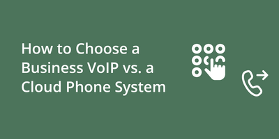 How to Choose a Business VoIP vs. a Cloud Phone System