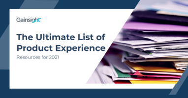 The Ultimate List of Product Experience Resources for 2021 | Customer Success and Product Experience Software | Gainsight