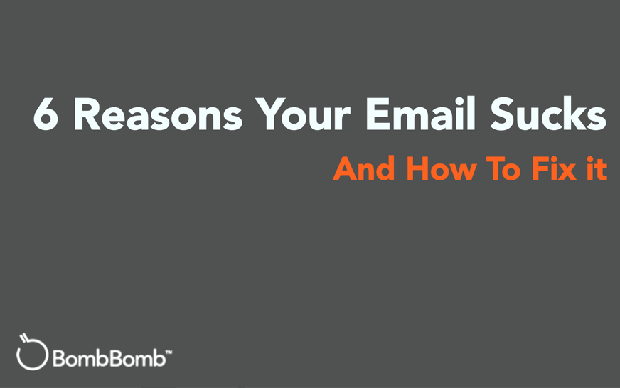 6 Reasons Your Email Sucks and How to Fix It
