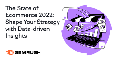 The State of Ecommerce: A Sample of Insights for 2022 and Beyond