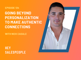 Going Beyond Personalization to Make Authentic Connections with Nick Casale