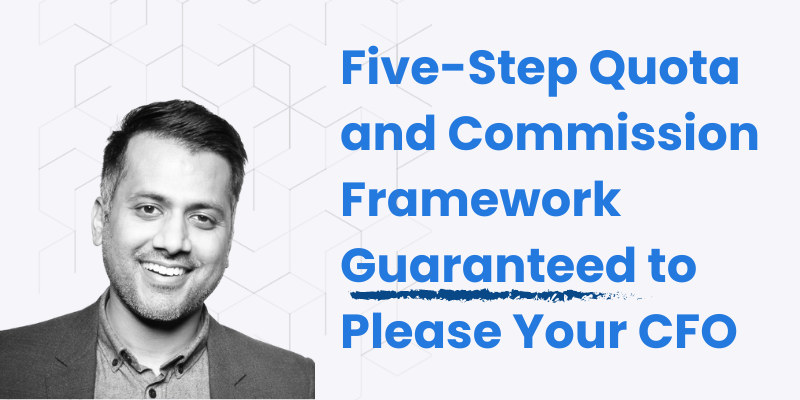 Five-Step Quota and Commission Framework Guaranteed to Please Your CFO