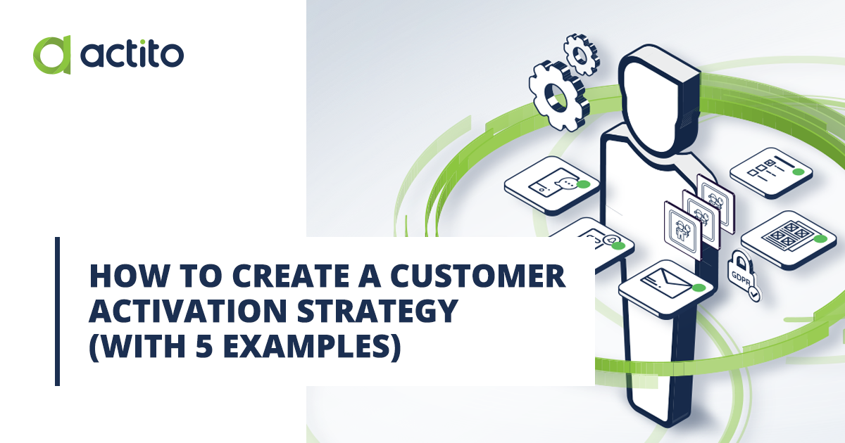 How to Create a Customer Activation Strategy (With 5 Examples)