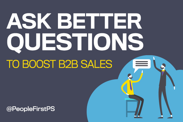 Ask Better Questions to Boost B2B Sales