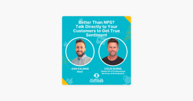 ‎All About The Customer: Better Than NPS? Talk Directly to Your Customers to Get True Sentiment on Apple Podcasts