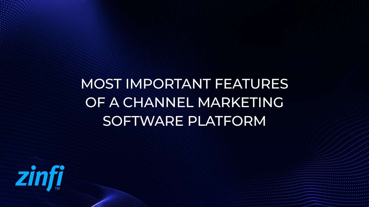Most Important Features of a Channel Marketing Software Platform