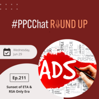 Sunset of ETA & RSA Only Era | EP211 PPCChat Roundup | with Anu Adegbola