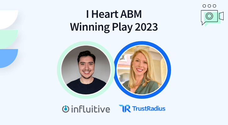 TrustRadius + Influitive I Heart ABM Winning Play 2023