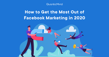 How to Get the Most Out of Facebook Marketing in 2020