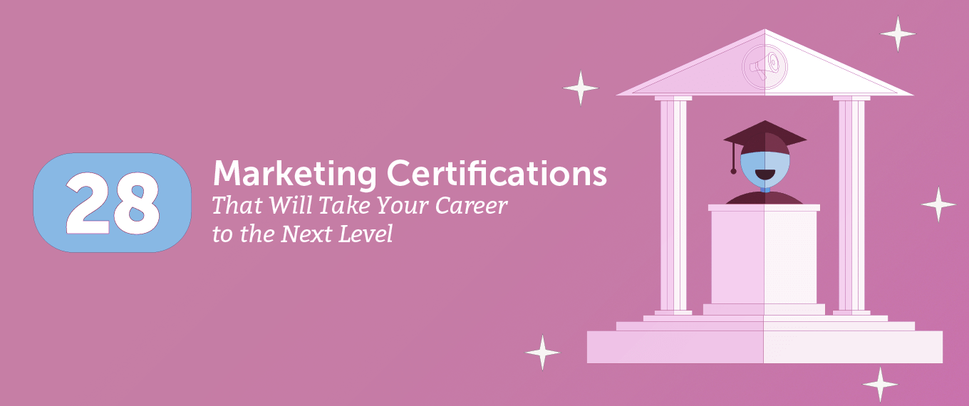 28 Marketing Certifications That Will Take Your Career to the Next Level