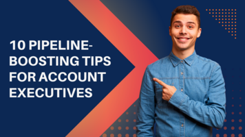 Unleash Your Sales Potential: 10 Pipeline-Boosting Tips for Account Executives