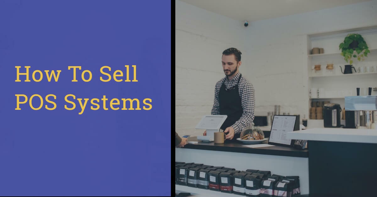 Selling POS Systems: 10 Practical Tips for Field Sales Teams