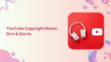 YouTube Copyright Music Do's and Don'ts