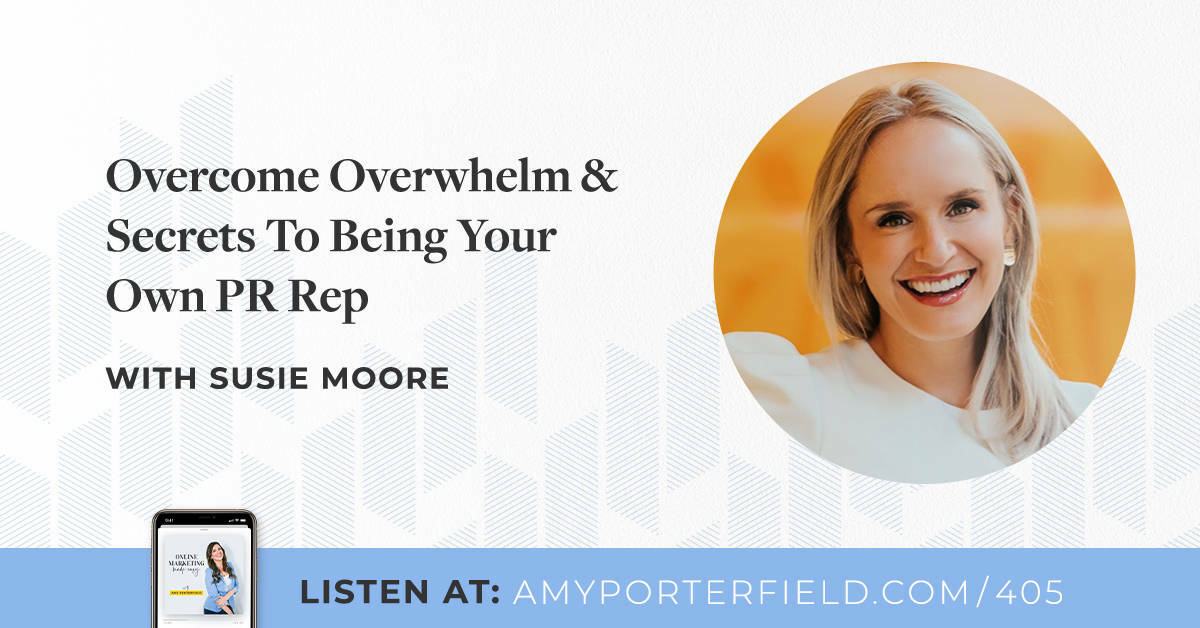 #405: Overcome Overwhelm & Secrets To Being Your Own PR Rep
