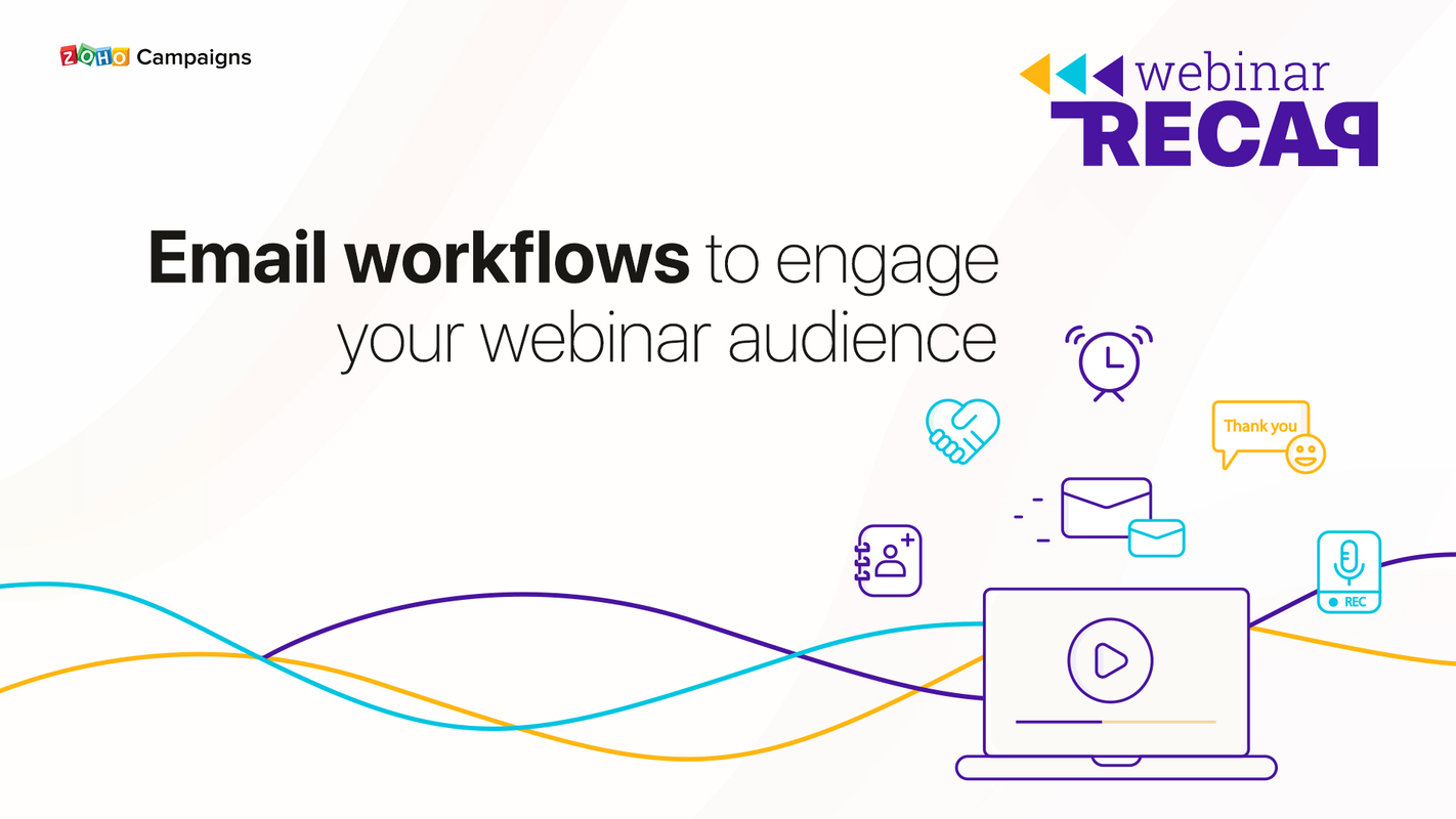 Webinar Recap: Email workflows to engage your webinar audience - Zoho Blog