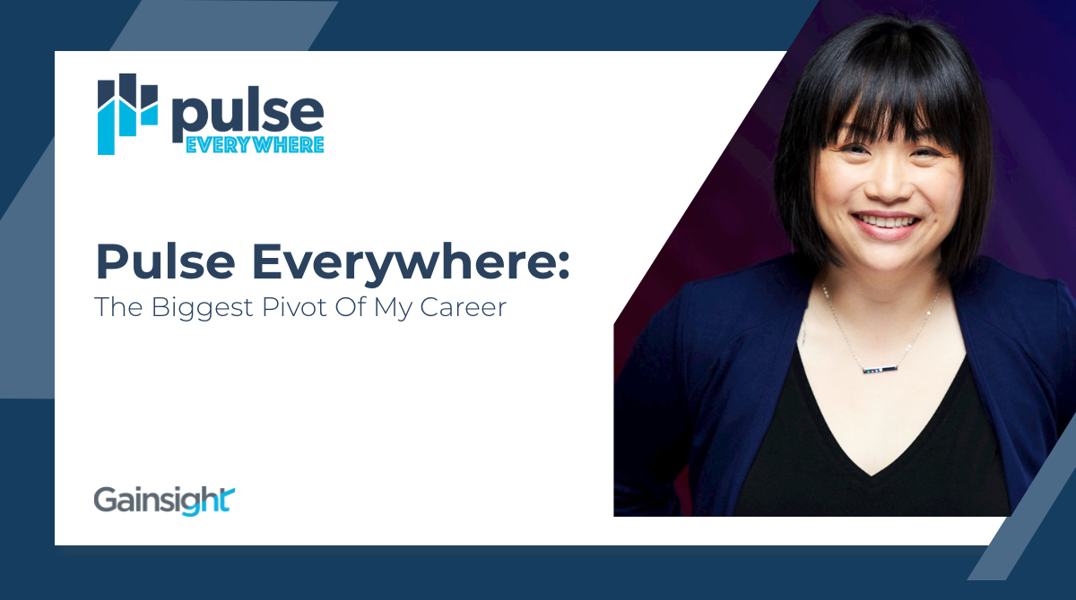 Pulse Everywhere: The Biggest Pivot of My Career | Customer Success and Product Experience Software | Gainsight