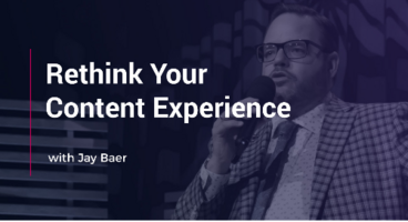 Rethink Your Content Experience with Jay Baer