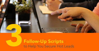 3 Follow-Up Scripts to Help You Secure Hot Leads