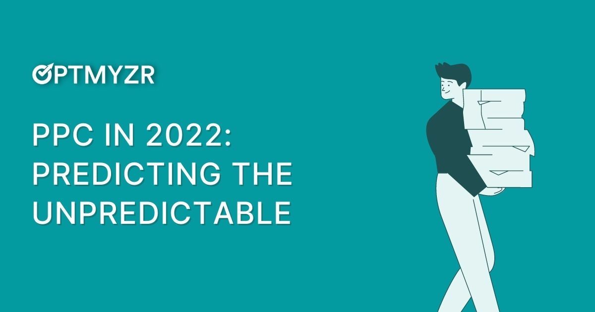 PPC in 2022: Predicting the Unpredictable
