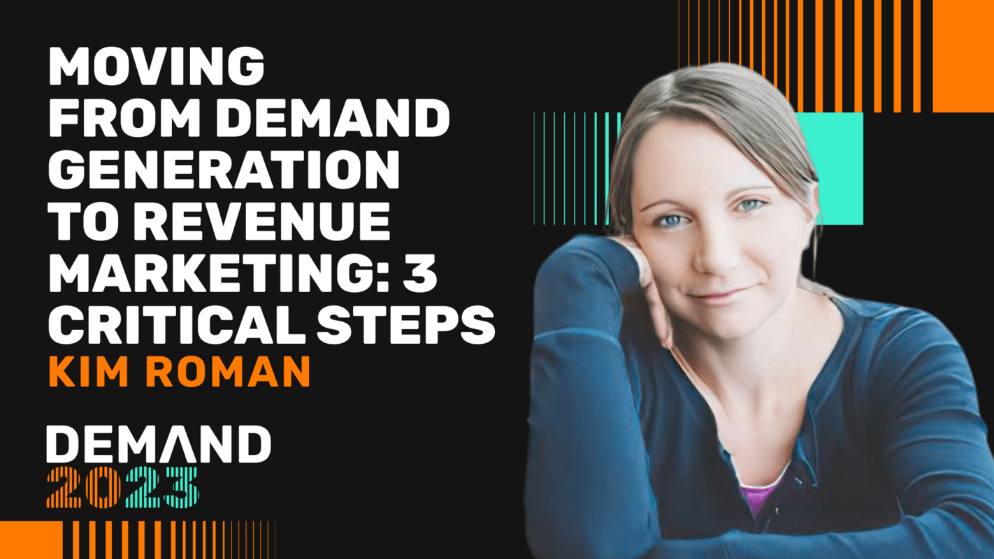 Moving from demand generation to revenue marketing: 3 critical steps
