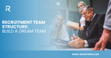 Recruitment Team Structure: Build a Dream Team