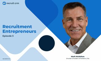Recruit CRM's Recruitment Entrepreneurs Series Ft. Mark McMahon