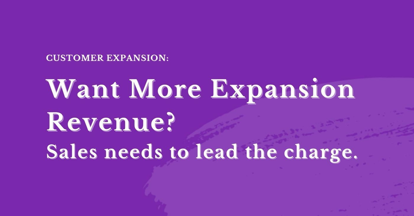 Want to drive expansion revenue? Sales needs to lead the charge | Correlated Blog