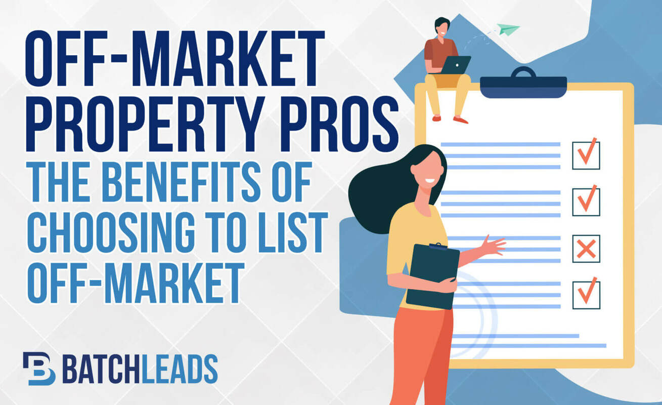 Off-Market Property Pros: The Benefits Of Choosing To List Off-Market