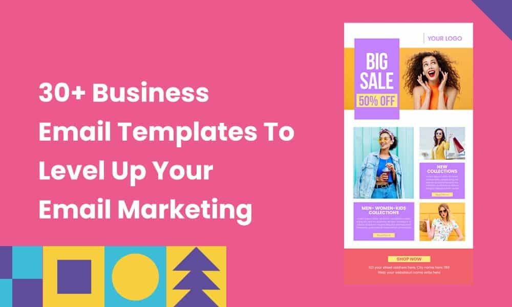 30+ Business Email Templates To Level Up Your Email Marketing