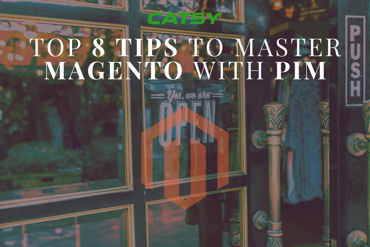 PIM Magento Integration: Top 8 Tips to Master Magento with PIM
