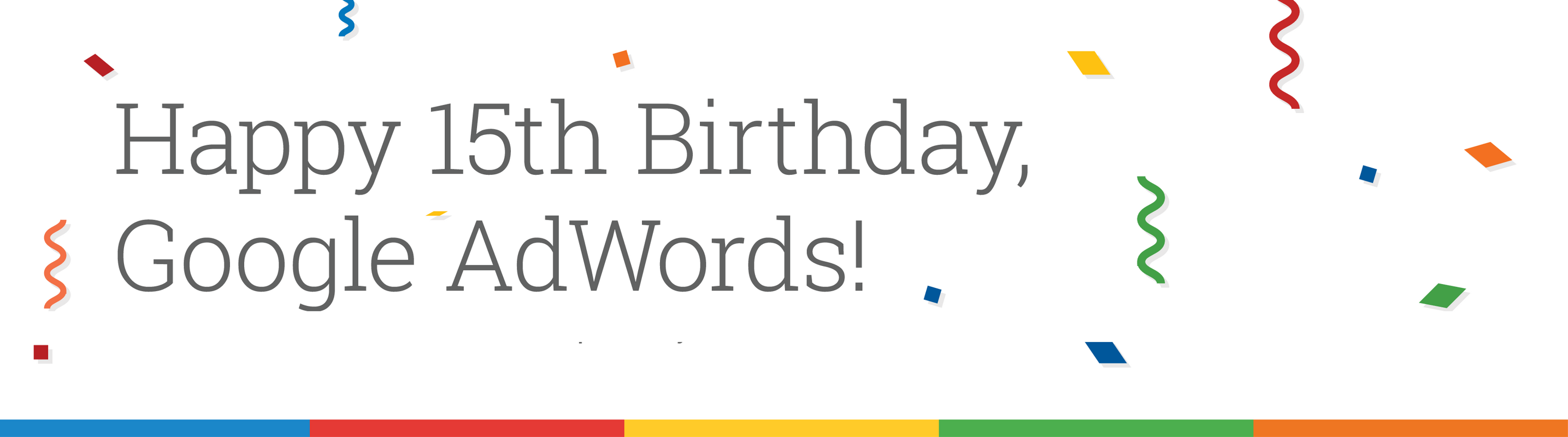 Happy Birthday AdWords! Celebrating 15 Years of PPC Success with Google