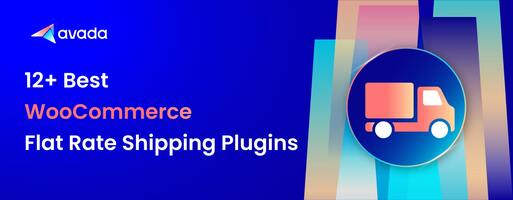 12+ Best WooCommerce Flat Rate Shipping Plugins in 2022